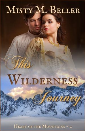 [Heart of the Mountains 02] • This Wilderness Journey